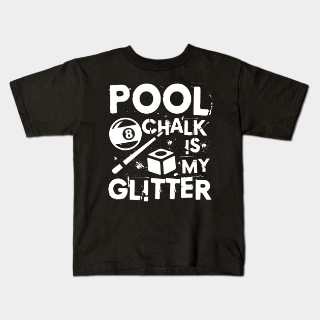 Pool Chalk is My Glitter - Billiard Kids T-Shirt by AngelBeez29